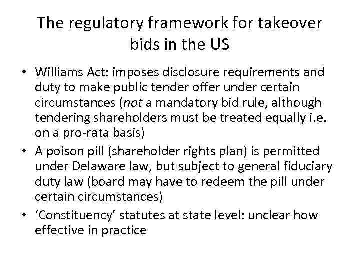 The regulatory framework for takeover bids in the US • Williams Act: imposes disclosure