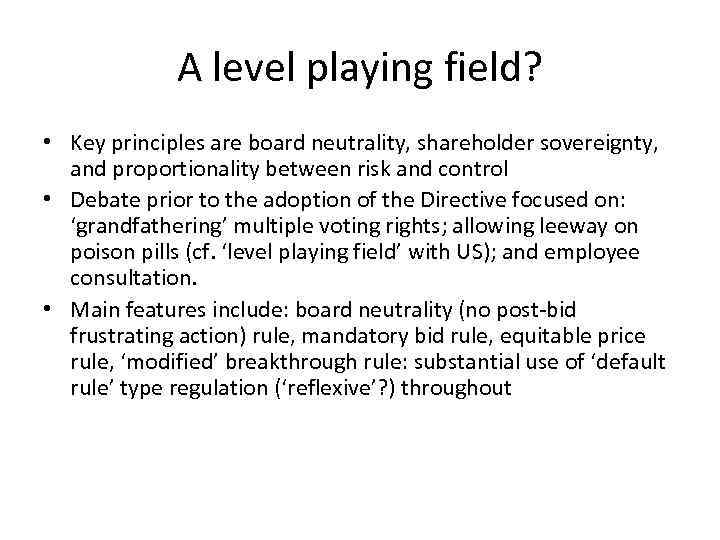 A level playing field? • Key principles are board neutrality, shareholder sovereignty, and proportionality