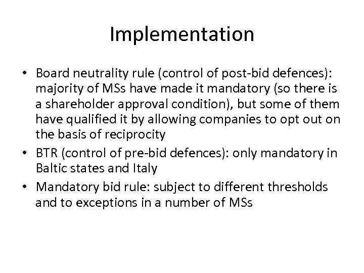 Implementation • Board neutrality rule (control of post-bid defences): majority of MSs have made