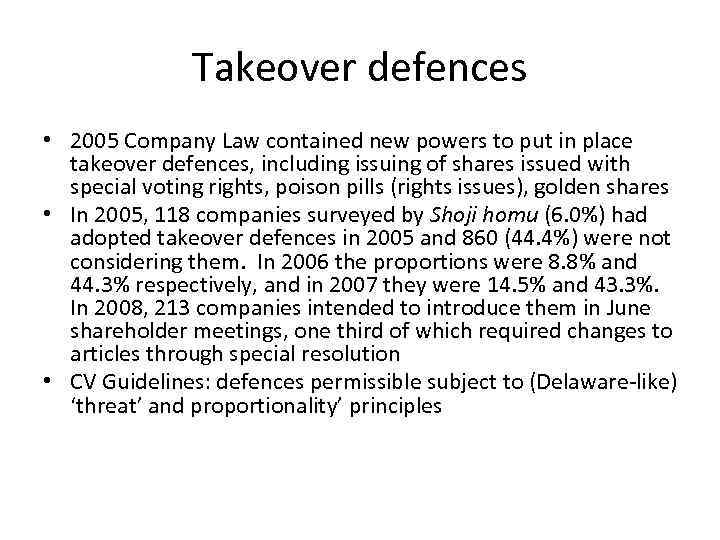 Takeover defences • 2005 Company Law contained new powers to put in place takeover
