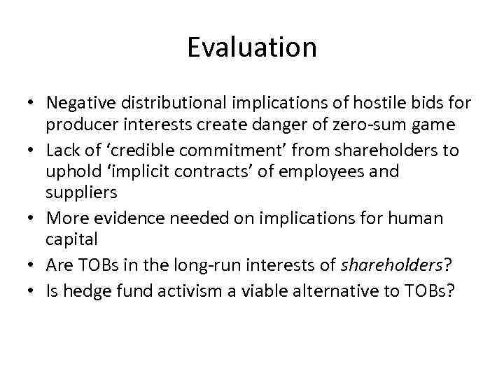 Evaluation • Negative distributional implications of hostile bids for producer interests create danger of