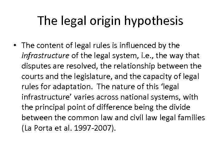 The legal origin hypothesis • The content of legal rules is influenced by the