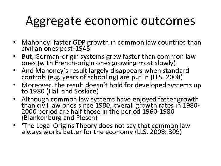 Aggregate economic outcomes • Mahoney: faster GDP growth in common law countries than civilian