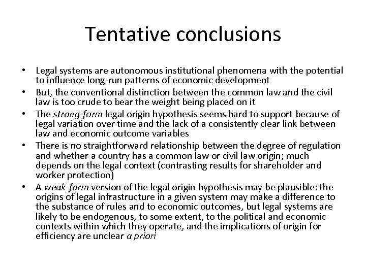 Tentative conclusions • Legal systems are autonomous institutional phenomena with the potential to influence