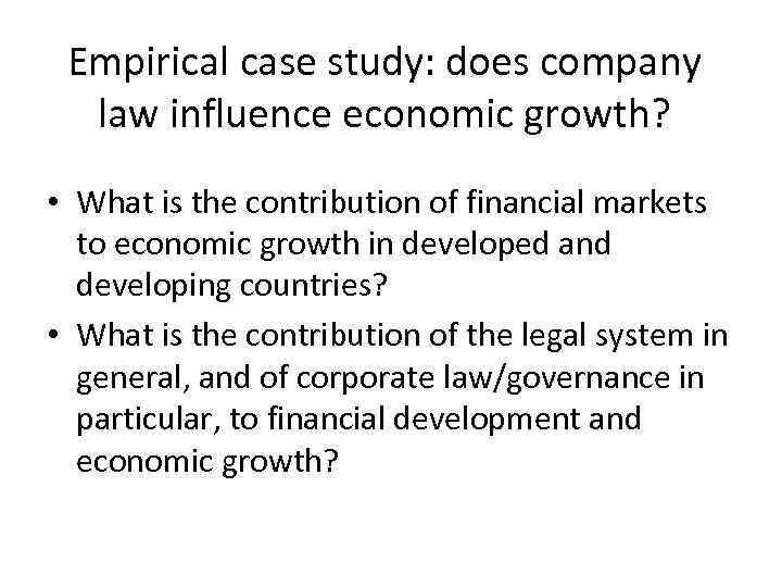 Empirical case study: does company law influence economic growth? • What is the contribution
