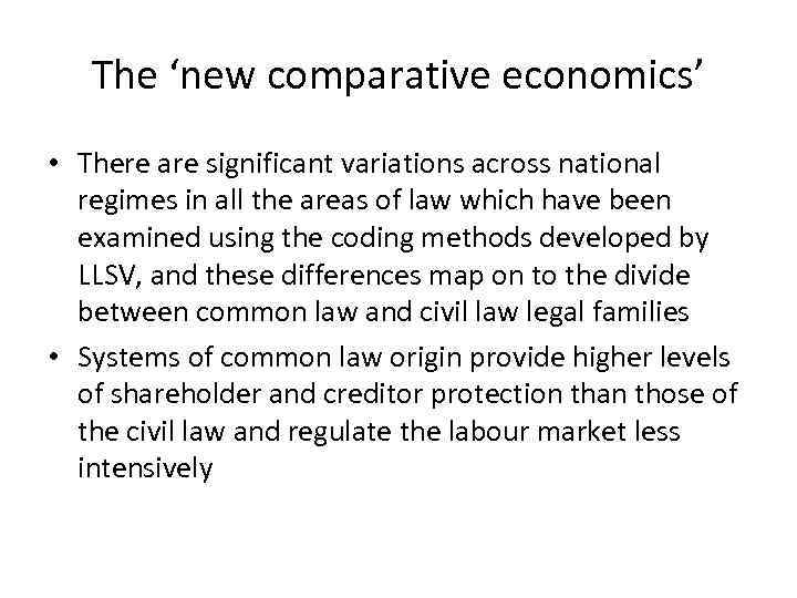 The ‘new comparative economics’ • There are significant variations across national regimes in all
