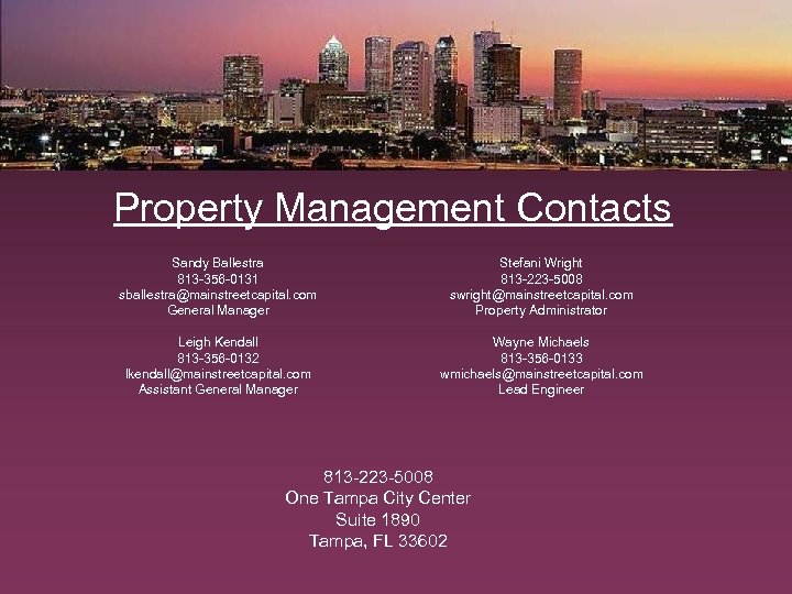 Property Management Contacts Sandy Ballestra 813 -356 -0131 sballestra@mainstreetcapital. com General Manager Stefani Wright
