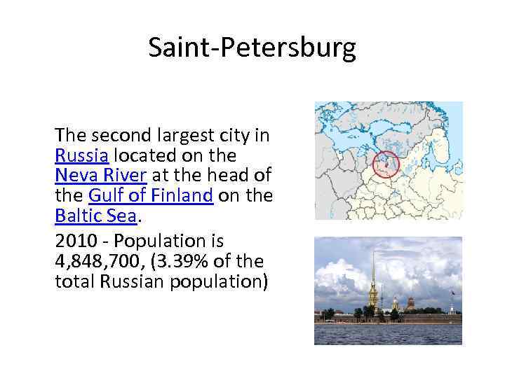 Saint-Petersburg The second largest city in Russia located on the Neva River at the