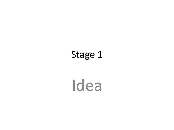 Stage 1 Idea 