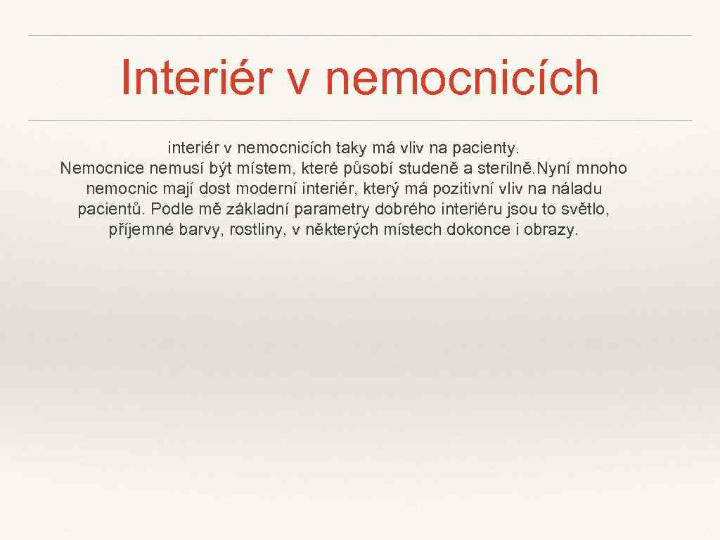 Interiér v nemocnicích interiér v nemocnicích taky má vliv na pacienty. Nemocnice nemusí být