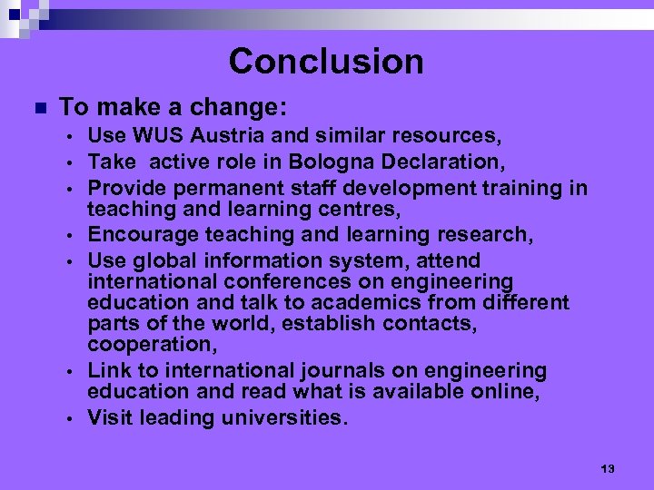 Conclusion n To make a change: • • Use WUS Austria and similar resources,