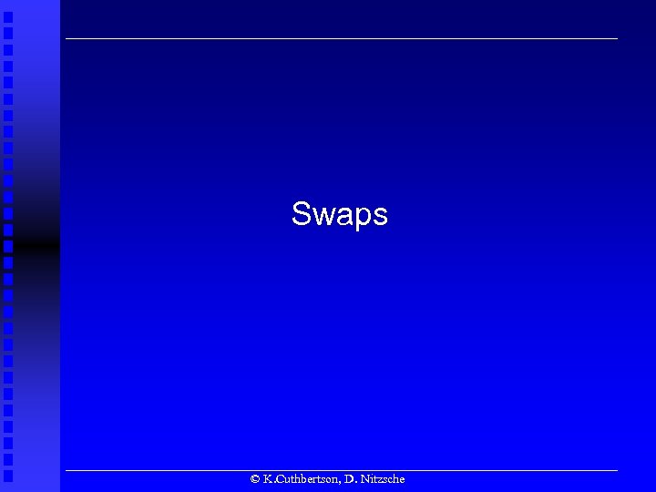 Swaps © K. Cuthbertson, D. Nitzsche 