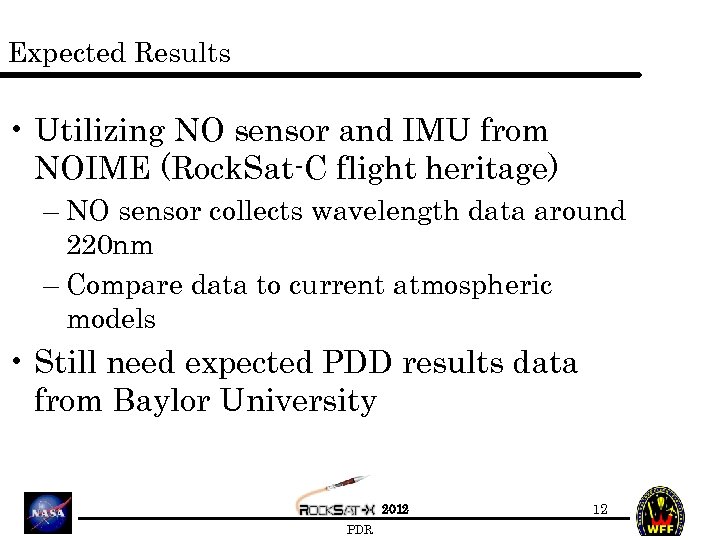 Expected Results • Utilizing NO sensor and IMU from NOIME (Rock. Sat-C flight heritage)