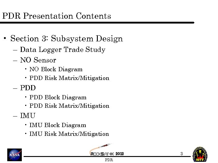 PDR Presentation Contents • Section 3: Subsystem Design – Data Logger Trade Study –