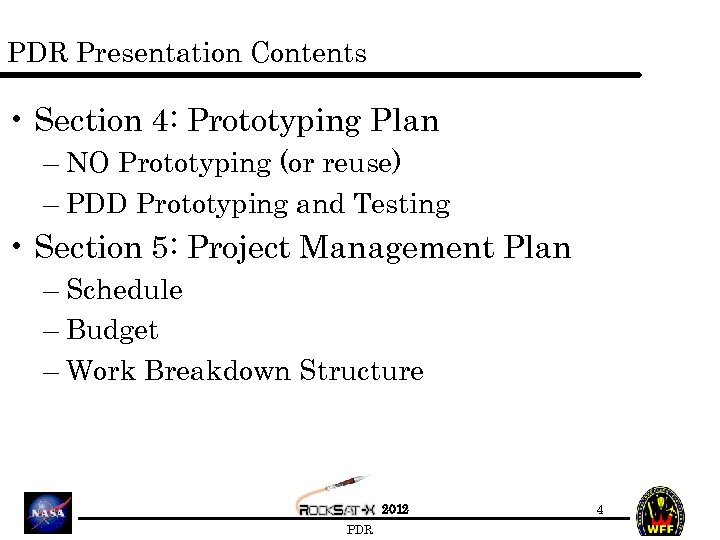 PDR Presentation Contents • Section 4: Prototyping Plan – NO Prototyping (or reuse) –