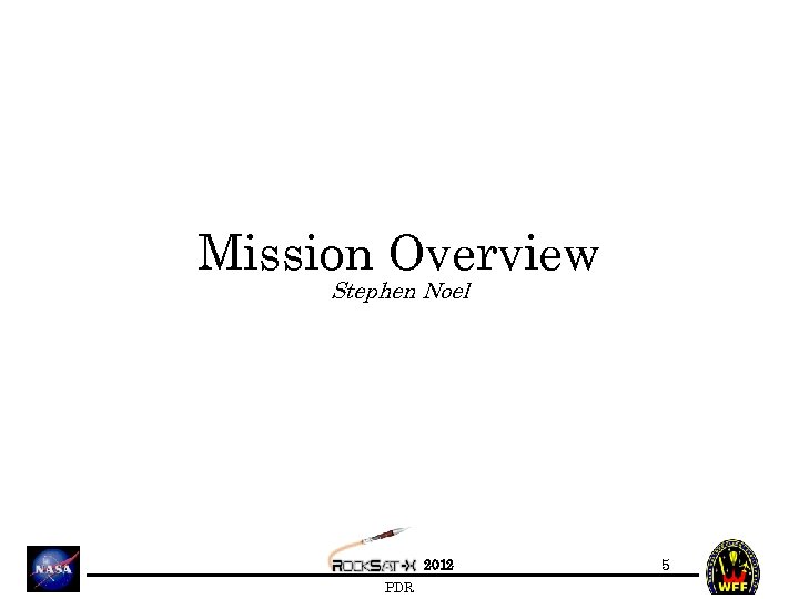 Mission Overview Stephen Noel 2012 PDR 5 