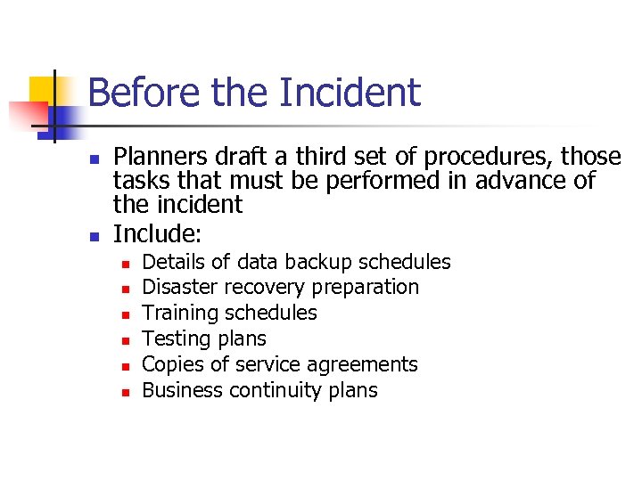 Before the Incident n n Planners draft a third set of procedures, those tasks