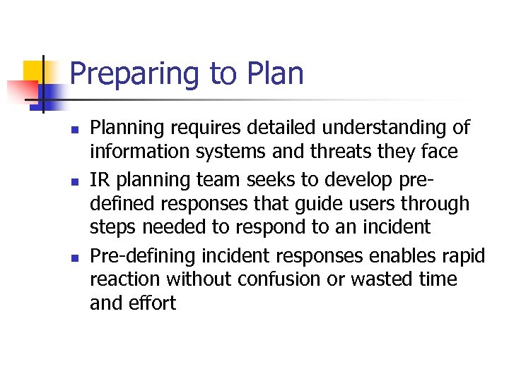 Preparing to Plan n Planning requires detailed understanding of information systems and threats they