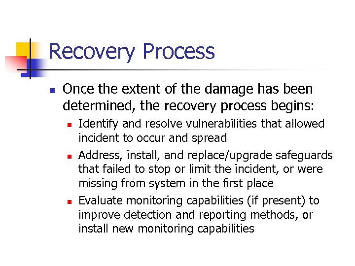 Recovery Process n Once the extent of the damage has been determined, the recovery