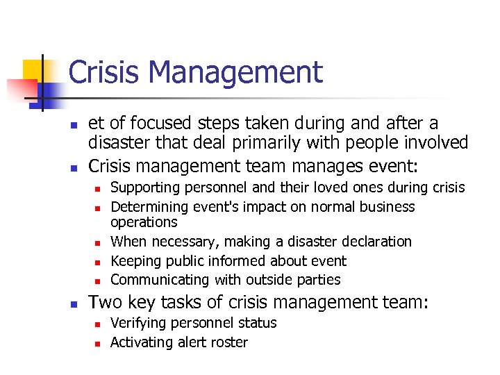 Crisis Management n n et of focused steps taken during and after a disaster