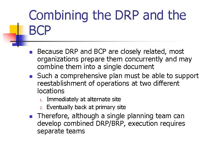 Combining the DRP and the BCP n n Because DRP and BCP are closely