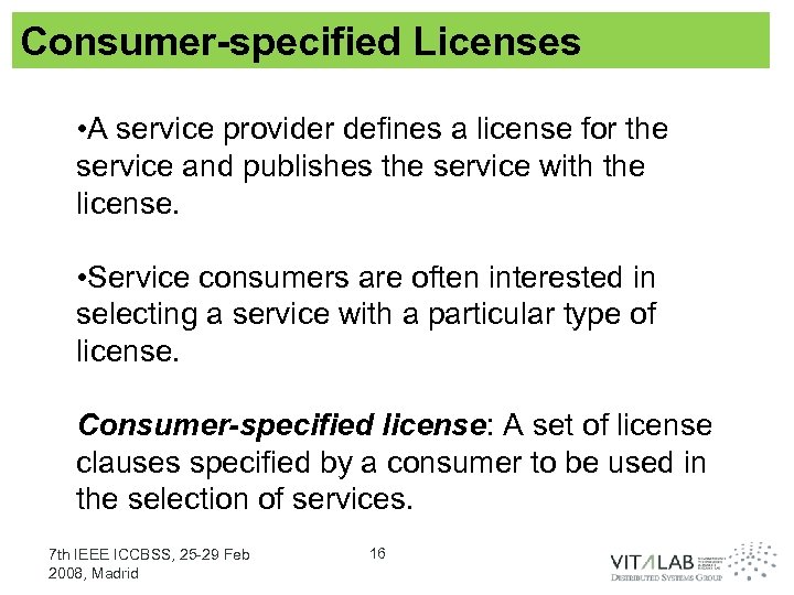 Consumer-specified Licenses • A service provider defines a license for the service and publishes