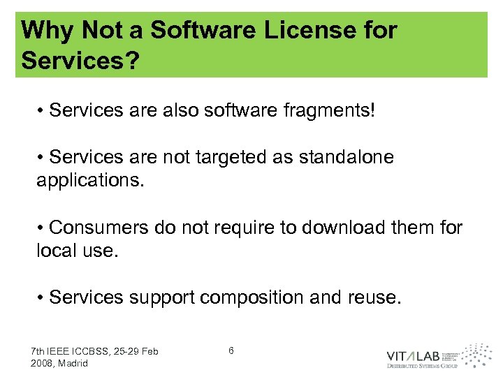 Why Not a Software License for Services? • Services are also software fragments! •