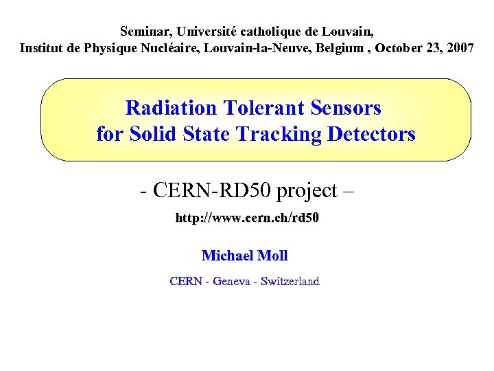 Seminar, Université catholique de Louvain, Institut de Physique Nucléaire, Louvain-la-Neuve, Belgium , October 23,