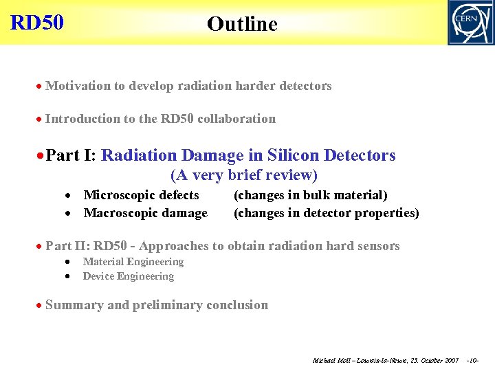 RD 50 Outline Motivation to develop radiation harder detectors Introduction to the RD 50