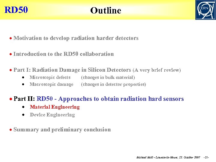 RD 50 Outline Motivation to develop radiation harder detectors Introduction to the RD 50