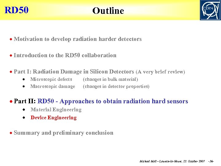 RD 50 Outline Motivation to develop radiation harder detectors Introduction to the RD 50