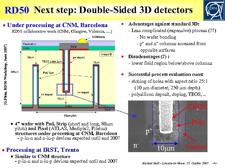 RD 50 Next step: Double-Sided 3 D detectors Under processing at CNM, Barcelona [G.