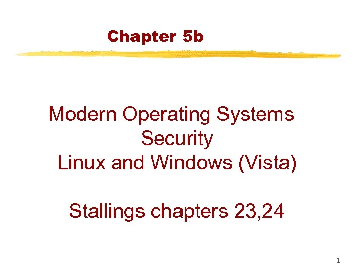 Chapter 5 b Modern Operating Systems Security Linux and Windows (Vista) Stallings chapters 23,