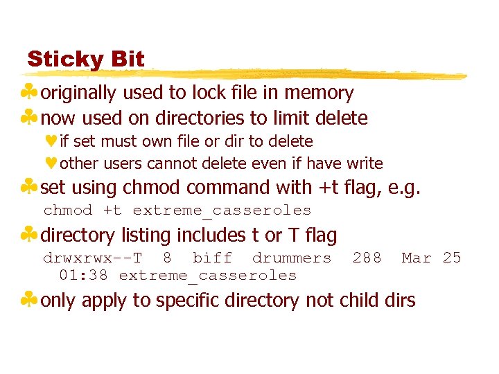 Sticky Bit §originally used to lock file in memory §now used on directories to