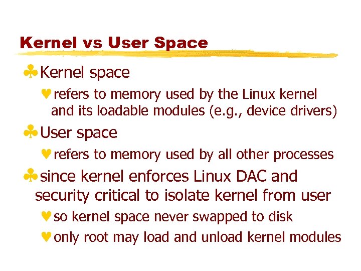 Kernel vs User Space §Kernel space ©refers to memory used by the Linux kernel