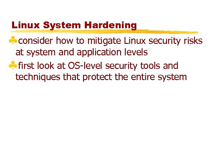 Linux System Hardening §consider how to mitigate Linux security risks at system and application