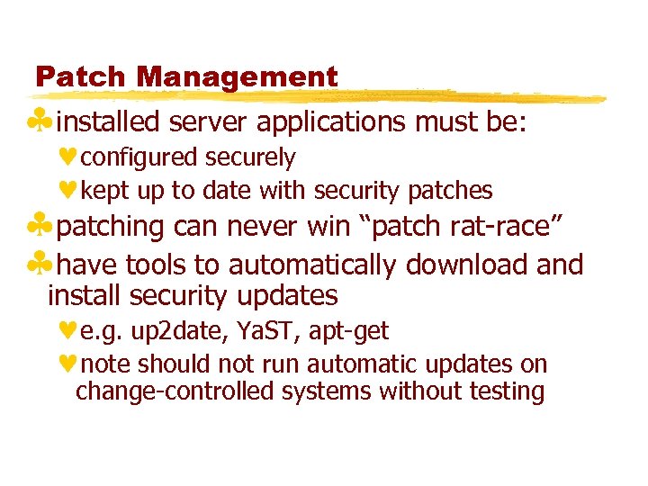 Patch Management §installed server applications must be: ©configured securely ©kept up to date with