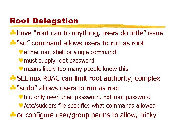 Root Delegation §have "root can to anything, users do little” issue §“su” command allows
