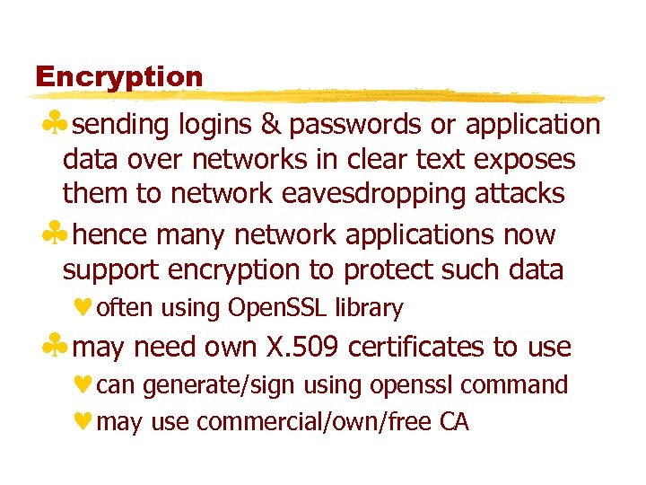 Encryption §sending logins & passwords or application data over networks in clear text exposes