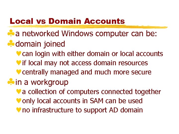Local vs Domain Accounts §a networked Windows computer can be: §domain joined ©can login