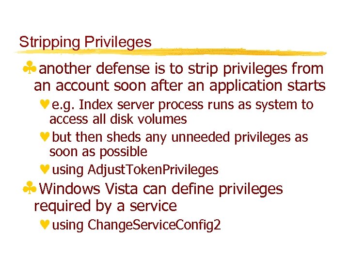 Stripping Privileges §another defense is to strip privileges from an account soon after an