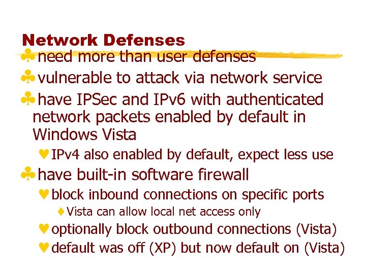 Network Defenses §need more than user defenses §vulnerable to attack via network service §have