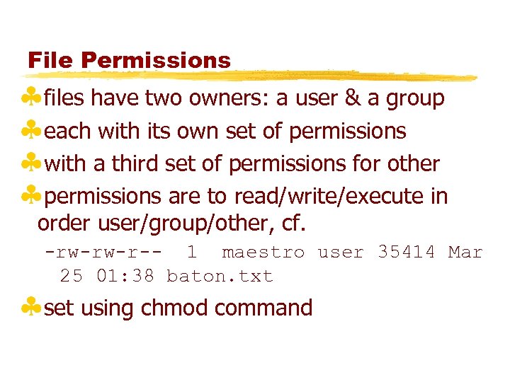 File Permissions §files have two owners: a user & a group §each with its