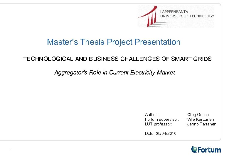 Master’s Thesis Project Presentation TECHNOLOGICAL AND BUSINESS CHALLENGES OF SMART GRIDS Aggregator's Role in