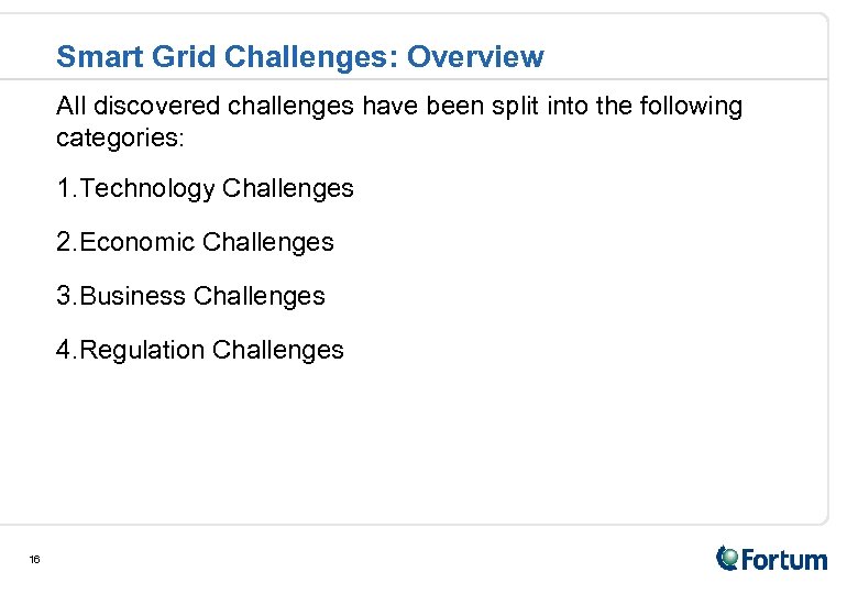 Smart Grid Challenges: Overview All discovered challenges have been split into the following categories: