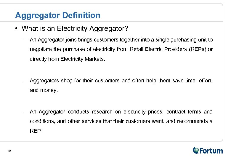 Aggregator Definition • What is an Electricity Aggregator? – An Aggregator joins brings customers