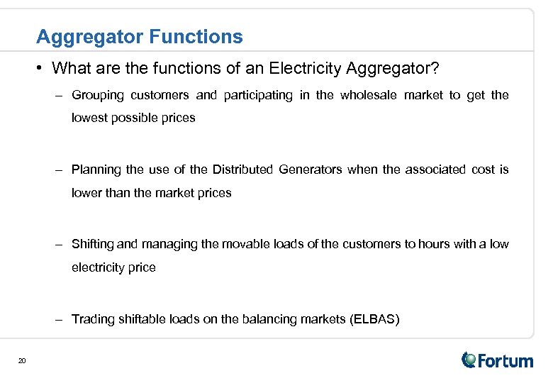 Aggregator Functions • What are the functions of an Electricity Aggregator? – Grouping customers