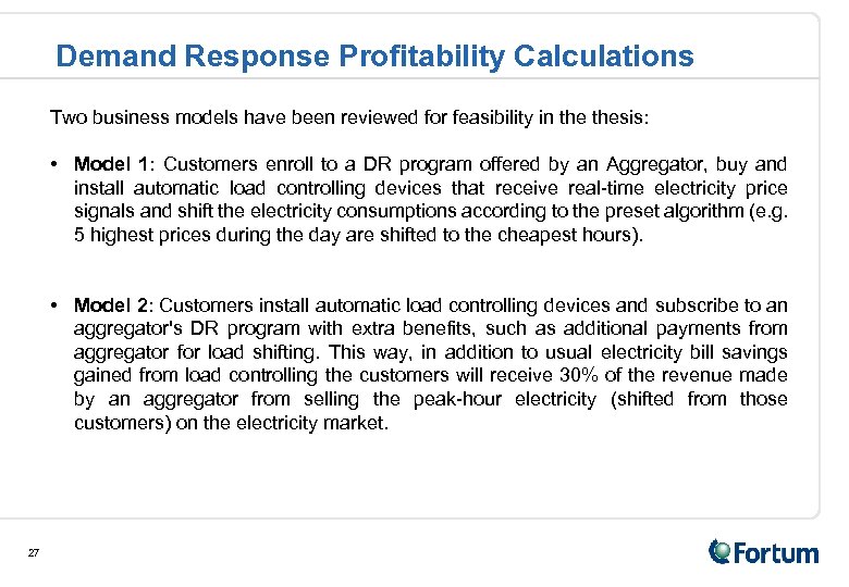 Demand Response Profitability Calculations Two business models have been reviewed for feasibility in thesis: