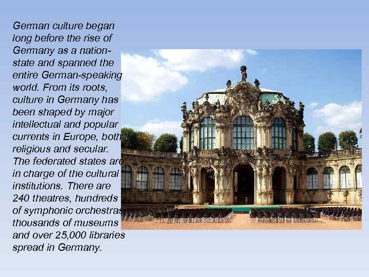 German culture began long before the rise of Germany as a nationstate and spanned