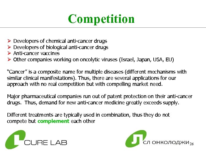 Competition Ø Ø Developers of chemical anti-cancer drugs Developers of biological anti-cancer drugs Anti-cancer